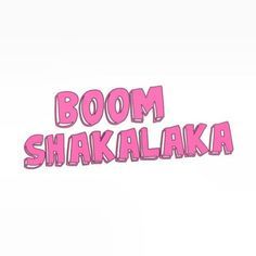 the words boom shakalaka written in pink on a white background