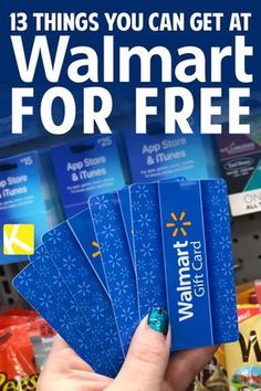 a person holding up five walmart cards in front of a store shelf with the text 13 things you can get at walmart for free