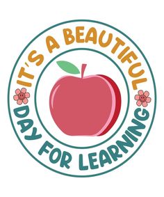 an apple with the words it's a beautiful day for learning in green lettering