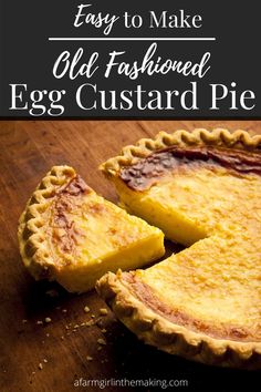 an egg custard pie on a wooden table with text overlay that reads easy to make old fashioned egg custard pie