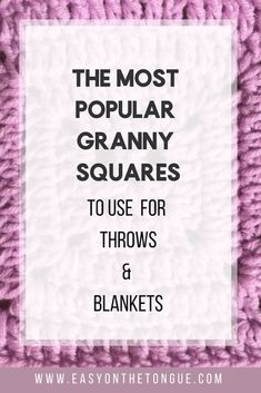 the most popular granny granny squares to use for throw pillows and blankets with text overlay