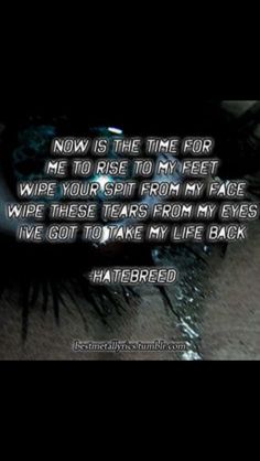 Hatebreed destroy everything Metal Lyrics, Destroy Everything, Band Quotes, Music Is My Escape, My Escape, Word Love, Now Is The Time, Band Stuff, Wonderful Words