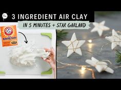 3 ingredient air clay in 5 minutes and star garland