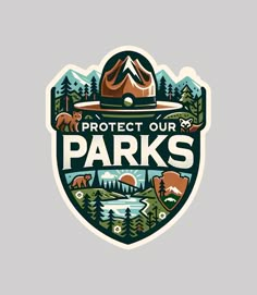 a sticker with the words protect our parks on it and bears in the background