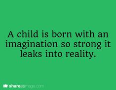 a child is born with an imagination so strong it leaks into reality