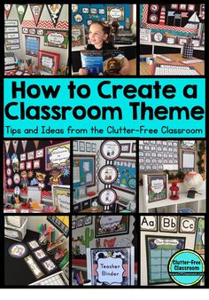 a classroom theme with pictures and text that says how to create a classroom theme tips and ideas from the clutter - free classroom