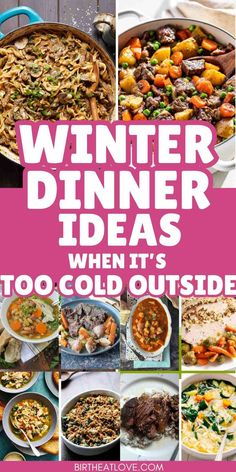 a collage of winter dinner ideas with text overlay that reads, winter dinner ideas when it's too cold outside