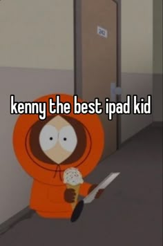 a person in an orange hoodie holding a knife and ice cream cone with the caption kenny the best ipad kid