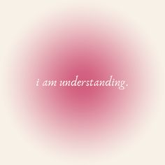 the words i am understundating are written in white on a pink background