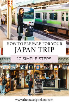 a woman standing in front of a train station with the words how to prepare for your japan trip 10 simple steps