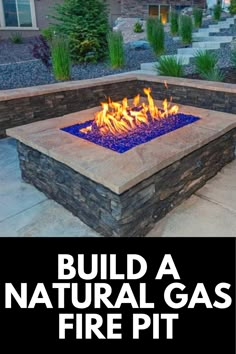 a fire pit with the words build a natural gas fire pit