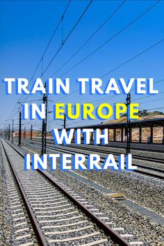 train tracks with the words train travel in europe with interrail