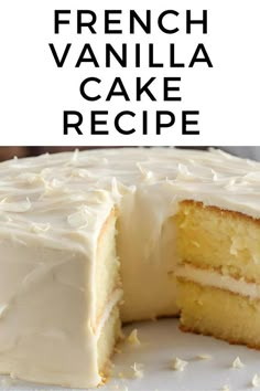 a vanilla cake with white frosting is cut in half and has the words, french vanilla cake recipe on it