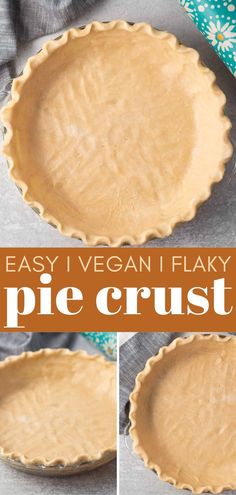 three pie crusts with the words, easy vegan flaky pie crust