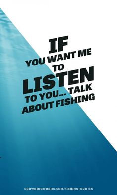 an image of a man in the water with words above him that say if you want me to listen to you talk about fishing