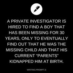 a black and white photo with the words private investigateator is hired to find a boy that has been missing for 30 years, only to eventually find out