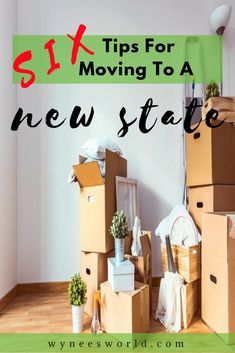 moving boxes stacked on top of each other with the words six tips for moving to a new state