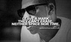 a man wearing sunglasses with the quote leave a mark they can't erase, nether space nor time