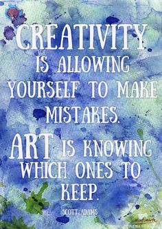 a quote that reads creativity is allowing yourself to make art know which ones to keep