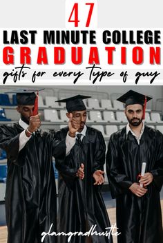 four men in graduation caps and gowns with the words 47 last minute college graduation gifts for every type of guy