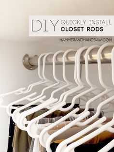 an organized closet with clothes hanging on hangers and the words diy quickly install closet rods