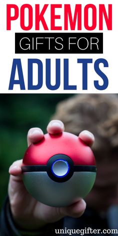 a person holding a red and white ball with the words pokemon gifts for adults