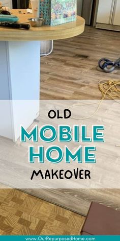 an old mobile home makeover with wood flooring in the background and text overlay that says old mobile home makeover