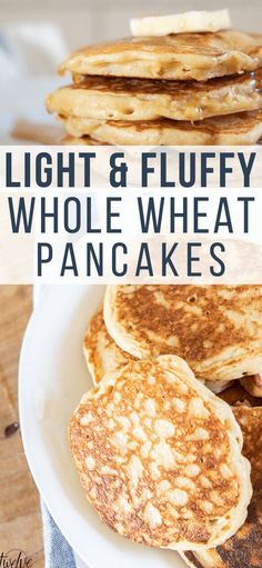 light and fluffy whole wheat pancakes on a white plate with text overlay that reads, light and fluffy whole wheat pancakes