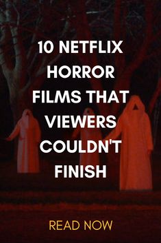 two ghostly people standing in the dark with text reading 10 netflix horror films that viewers couldn't finish