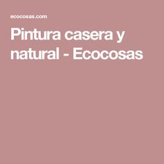 a pink background with the words pintura casera y natural - ecocass