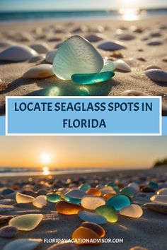 some sea glass sitting on the beach with text overlay that reads, location seaglass spots in florida