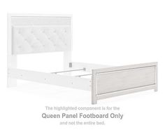 the queen panel footboard only and not the entire bed is made with white fabric