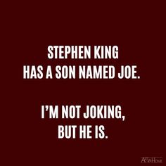 stephen king has a son named joe i'm not joking, but he is