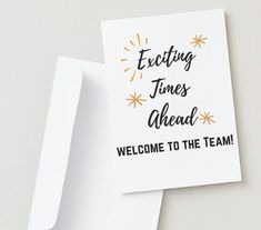 a white greeting card with the words'exciting times ahead welcome to the team '