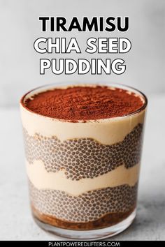 a close up of a glass with food in it and the words tiramu chia seed pudding