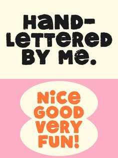 the words hand - lettered by me and nice good very fun are in different colors