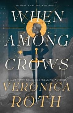 the cover of when among crows by veronicaa roth is shown in black and