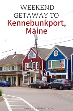 a street with cars parked in front of buildings and the words weekend getaway to kennebunkport, maine