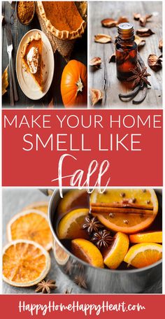 the words make your home smell like fall are shown above pictures of pumpkins and pies