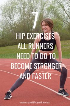 a woman on a running track with the text 7 hip exercises all runners need to do to become strong and faster