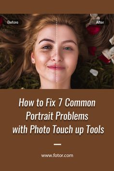 a woman's face with the text how to fix 7 common portrait problems with photo touch up tools