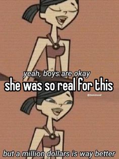 two cartoon characters with the caption yeah boys are okay she was so real for this but a million dollars is way better