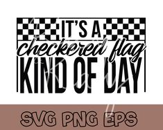 it's a checkered flag kind of day svg