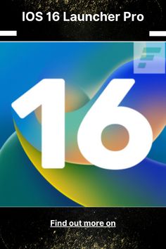 an image of the number sixteen with text that reads,'find out more on ics 16 launcher pro '