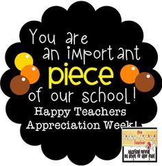 a black and yellow poster with words on it that says you are an important piece of our school happy teachers appreciation week