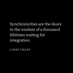 a black and white photo with the words synconicities are the doors to the vision of a thousand life - telling for interaction