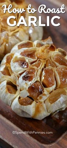 how to roast garlic on a cutting board with text overlay that reads how to roast garlic