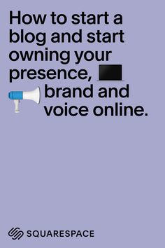 the words how to start a blog and start owning your presence, brand and voice online