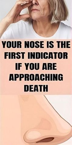 Your nose is the first indicator if you are approaching death Women Wellness