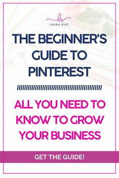 the beginner's guide to pinterest all you need to know to grow your business